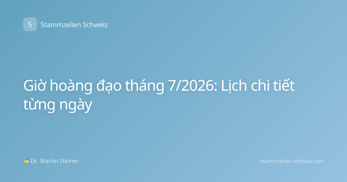 Giờ hoàng đạo tháng 7/2026: Lịch chi tiết từng ngày
