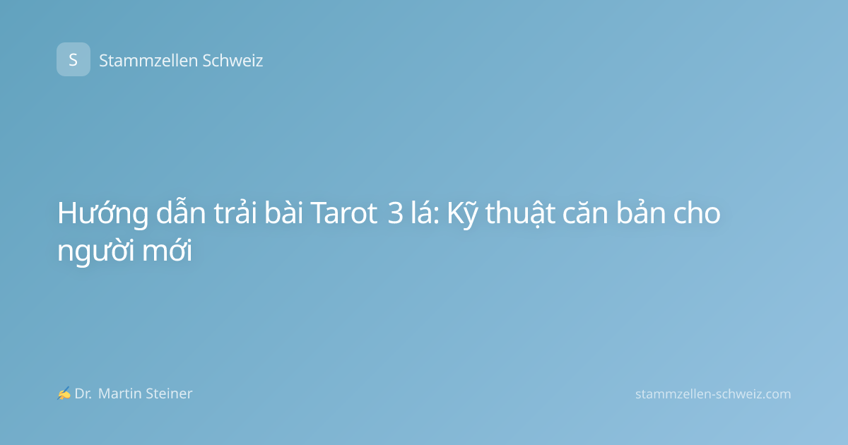 Hướng dẫn trải bài Tarot 3 lá: Kỹ thuật căn bản cho người mới