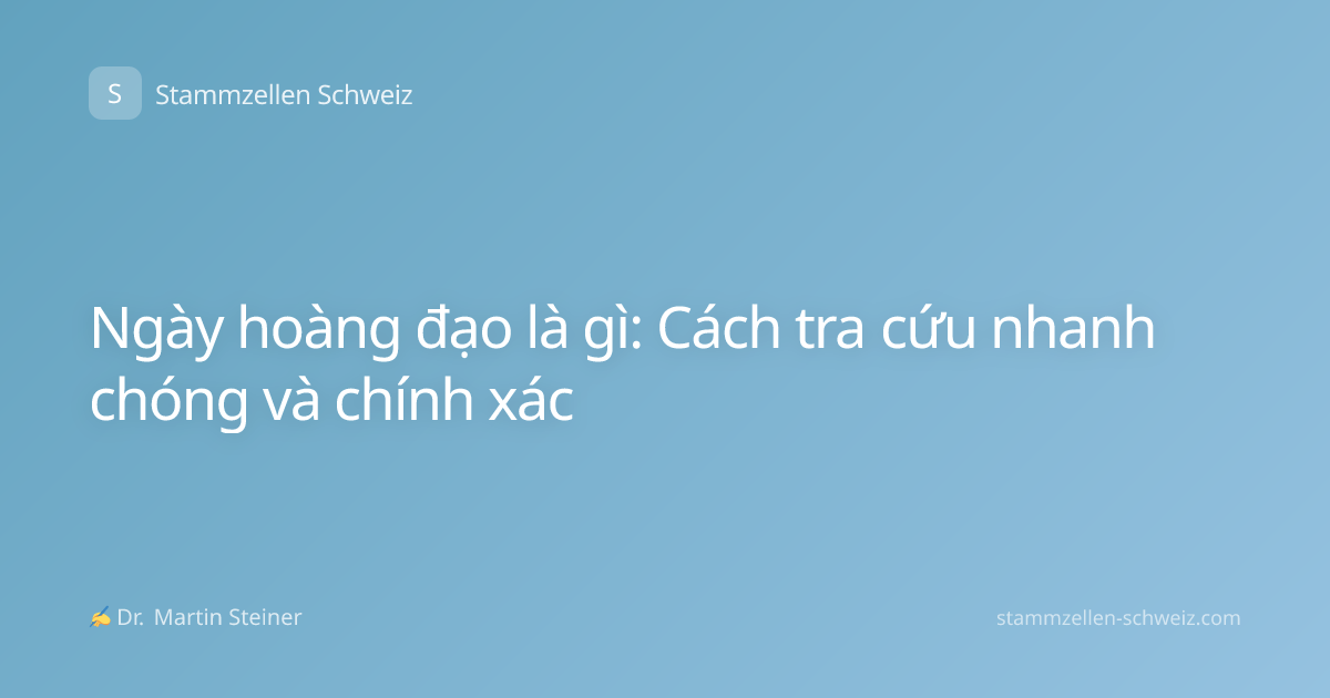 Ngày hoàng đạo là gì: Cách tra cứu nhanh chóng và chính xác
