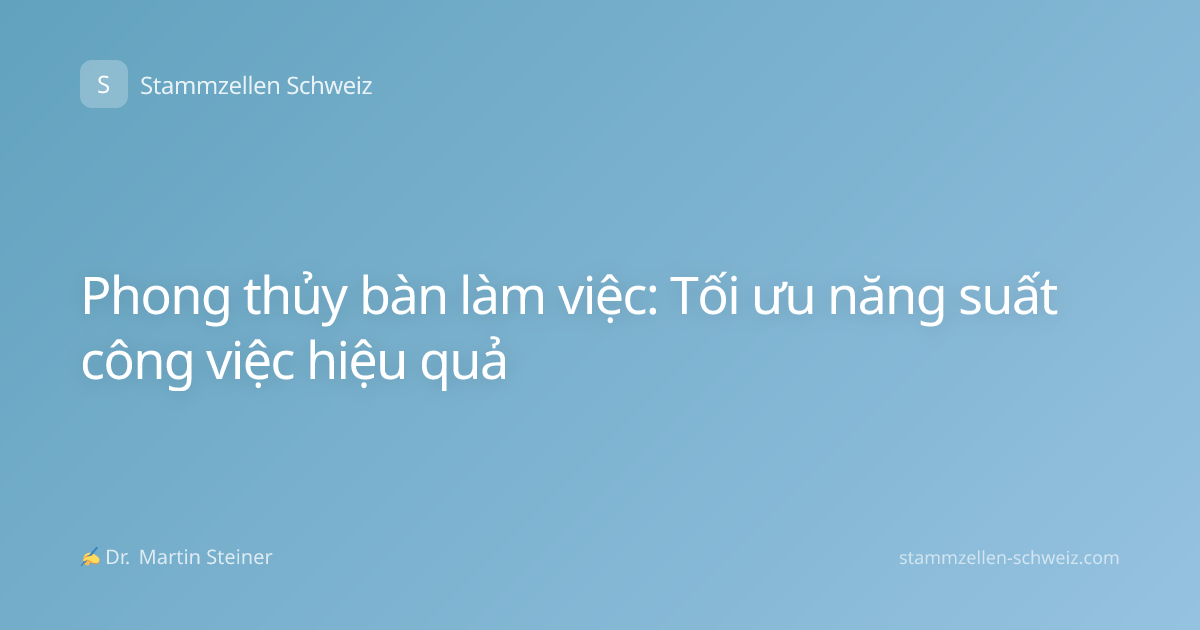 Phong thủy bàn làm việc: Tối ưu năng suất công việc hiệu quả