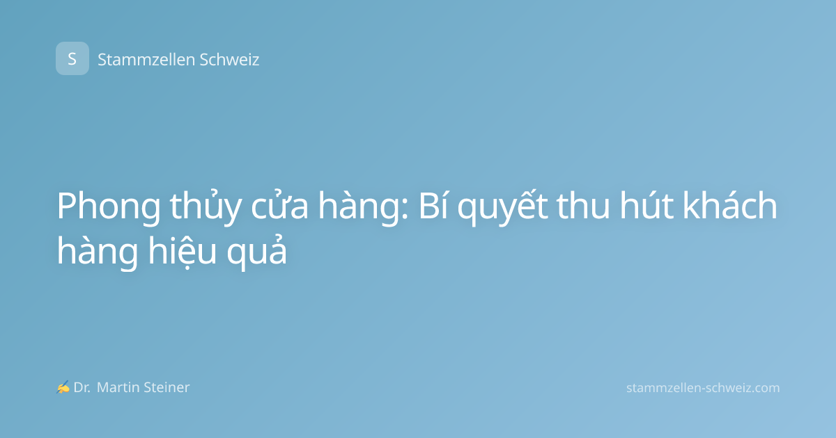 Phong thủy cửa hàng: Bí quyết thu hút khách hàng hiệu quả