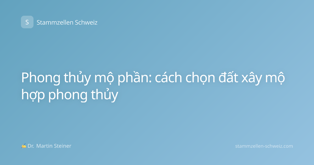 Phong thủy mộ phần: cách chọn đất xây mộ hợp phong thủy